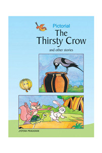 Pictorial The Thirsty Crow and other stories Pictorial The Thirsty Crow and other stories