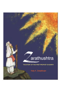 Zarathushtra the Story of the First Prophet on Earth Zarathushtra the Story of the First Prophet on Earth